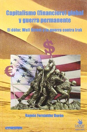 Capitalismo (financiero) global y guerra permanente : el dólar, Wall Street y la guerra contra Irak