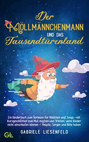 Der Möllmännchenmann und das Tausendtürenland: Ein Kinderbuch zum Vorlesen für Mädchen und Jungs, mit Kurzgeschichten zum Mut machen und Trösten, wenn Kinder nicht einschlafen können