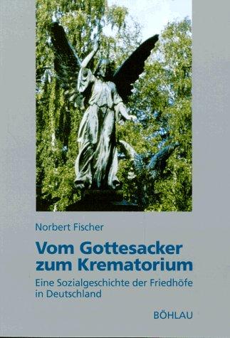 Vom Gottesacker zum Krematorium