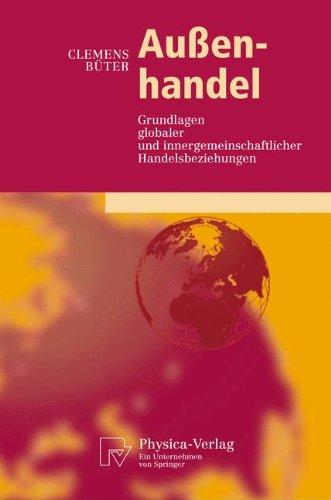 Außenhandel: Grundlagen globaler und innergemeinschaftlicher Handelsbeziehungen (Physica-Lehrbuch)