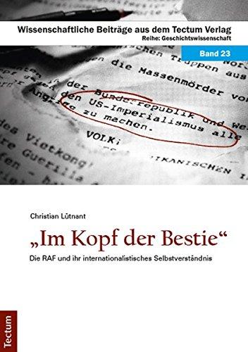 "Im Kopf der Bestie": Die RAF und ihr internationalistisches Selbstverständnis (Wissenschaftliche Beiträge aus dem Tectum Verlag)