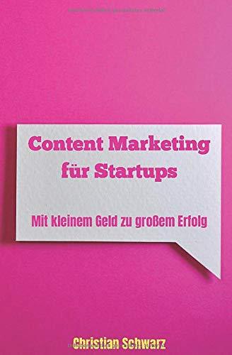 Content Marketing für Startups: Mit kleinem Geld zu großem Erfolg