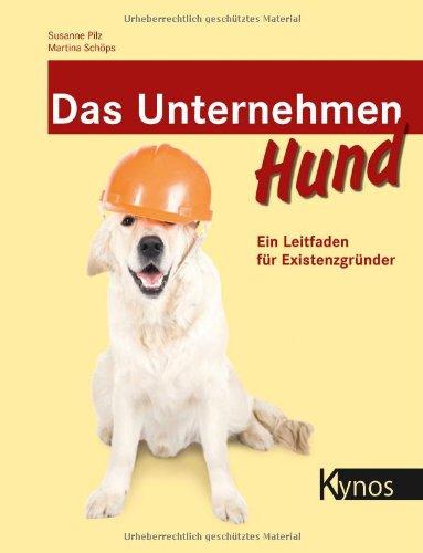 Das Unternehmen Hund: Ein Leitfaden für Existenzgründer