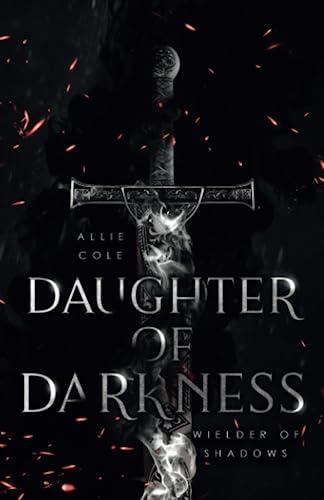 Daughter of Darkness: Wielder of Shadows