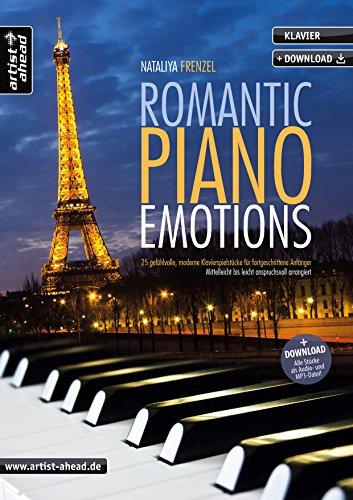 Romantic Piano Emotions: 25 gefühlvolle, moderne Klavierspielstücke für fortgeschrittene Anfänger, mittelleicht bis leicht anspruchsvoll (inkl. Download). Spielbuch. Klavierstücke. Klaviernoten.