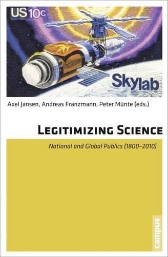 Legitimizing Science: National and Global Publics (1800-2010)