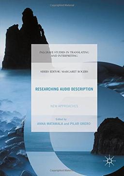 Researching Audio Description: New Approaches (Palgrave Studies in Translating and Interpreting)