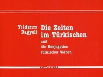 Die Zeiten im Türkischen und die Konjugation türkischer Verben