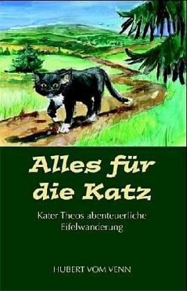 Alles für die Katz. Kater Theos abenteuerliche Eifelwanderung