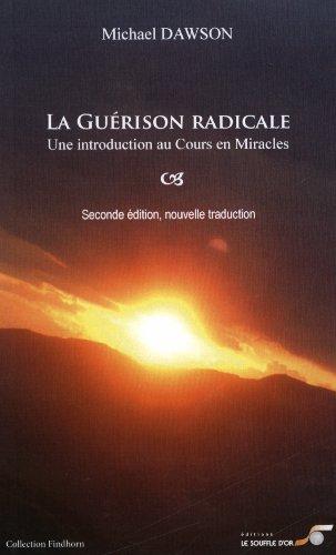 La guérison radicale : un chemin de pardon : une introduction au cours en miracles