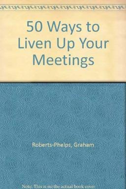 50 Ways to Liven Up Your Meetings