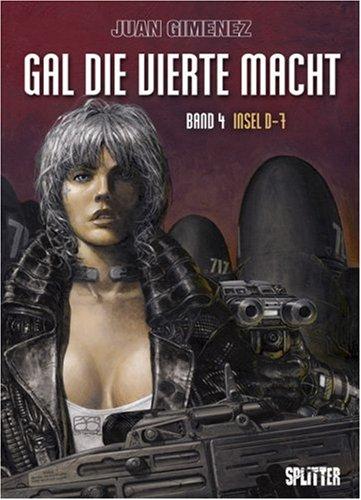 Gal die Vierte Macht 04 - Insel D-7: Gal - Zyklus