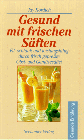 Gesund mit frischen Säften