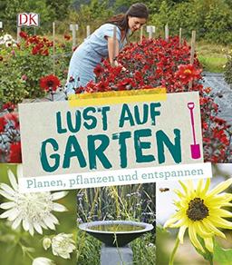 Lust auf Garten: Planen, pflanzen und entspannen