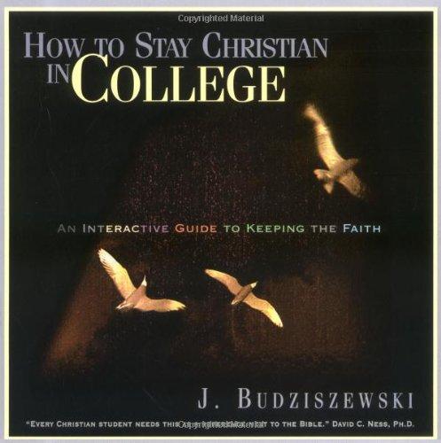 How to Stay Christian in College: An Interactive Guide to Keeping the Faith