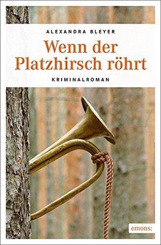 Wenn der Platzhirsch röhrt: Kriminalroman (Sepp Flattacher)