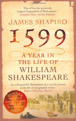 1599: A Year in the Life of William Shakespeare