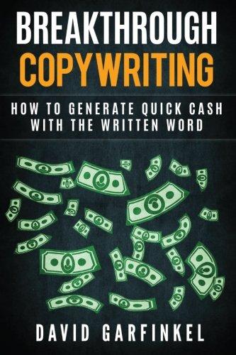 Breakthrough Copywriting: How to Generate Quick Cash with the Written Word