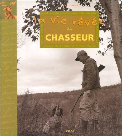 La vie rêvée du chasseur