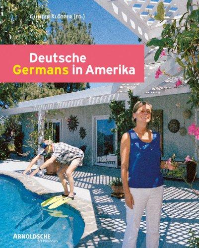 Deutsche in Amerika: Innenansichten einer Freundschaft