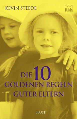 Die zehn goldenen Regeln guter Eltern