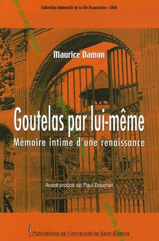 Goutelas par lui-même : mémoire intime d'une renaissance