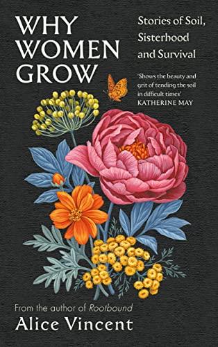 Why Women Grow: Stories of Soil, Sisterhood and Survival