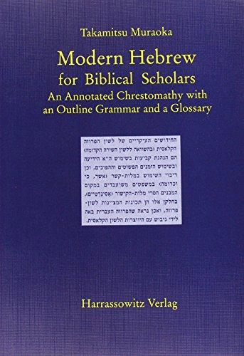 Modern Hebrew for Biblical Scholars: An Annotated Chrestomathy with an Outline Grammar and a Glossary