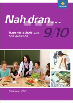 Nah dran - Ausgabe 2010 für Rheinland-Pfalz: Hauswirtschaft und Sozialwesen: Arbeitsheft 9 / 10 (Nah dran... WPF, Band 12)