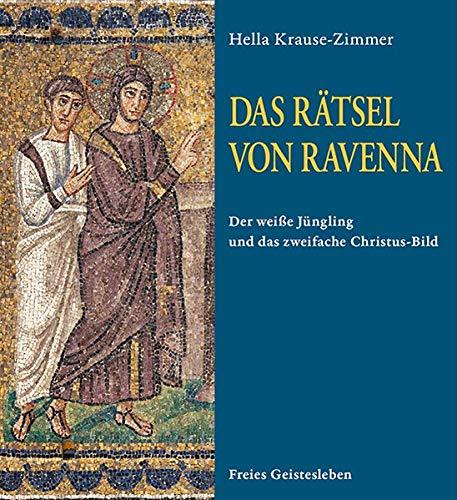 Das Rätsel von Ravenna: Der weiße Jüngling und das zweifache Christus-Bild in den Mosaiken von Sant' Apollinare Nuovo