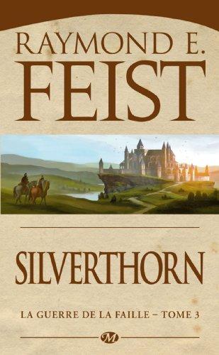 La guerre de la faille. Vol. 3. Silverthorn