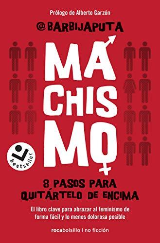 Machismo: 8 pasos para quitártelo de encima (Best seller / No Ficción)