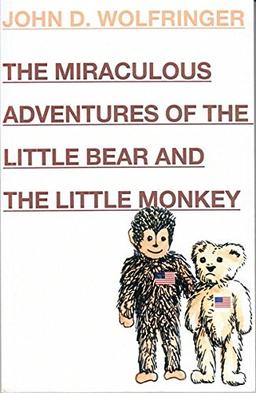 The Miraculous Adventures of the Little Bear and the Little Monkey: How to Become President of The United States? A Fairy Tale for All Seasons