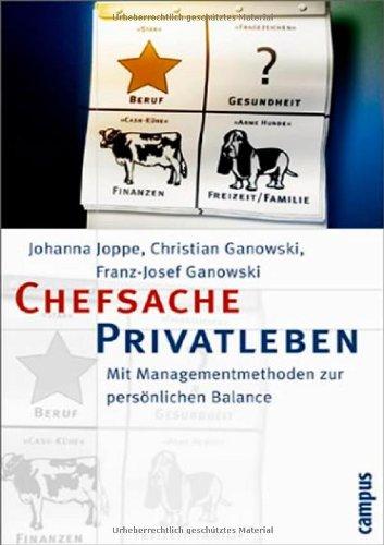 Chefsache Privatleben: Mit Managementmethoden zur persönlichen Balance