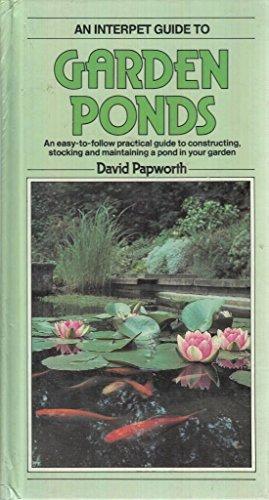 GARDEN PONDS: An Easy-to-follow Practical Guide to Constructing, Stocking and Maintaining a Pond in Your Garden (Fishkeeper's Guide Series)