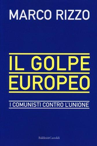 Il golpe europeo. I comunisti contro l'Unione