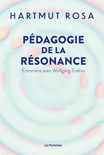 Pédagogie de la résonance : entretiens avec Wolfgang Endres