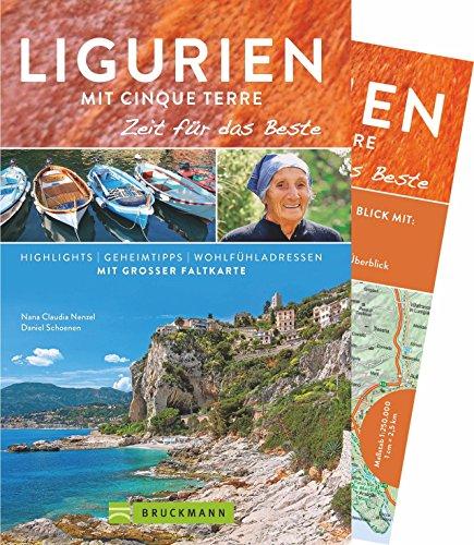 Ligurien Reiseführer: Zeit für das Beste. Highlights - Geheimtipps - Wohlfühladressen. Ligurien und Cinque Terre erleben - von Genua bis La Spezia mit diesem Reiseführer mit praktischer Karte.