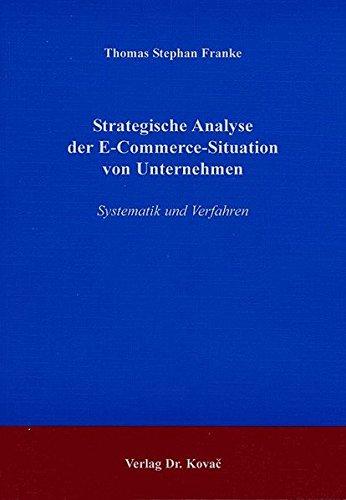 Strategische Analyse der E-Commerce-Situation von Unternehmen. Systematik und Verfahren (Strategisches Management)