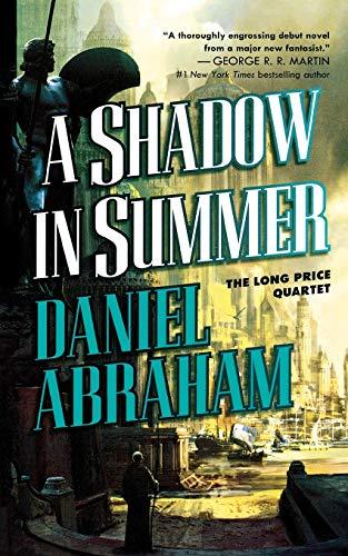 A Shadow in Summer: Book One of the Long Price Quartet (The Long Price Quartet, 1, Band 1)