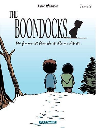 The Boondocks. Vol. 5. Ma femme est blanche et elle me déteste