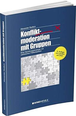 Konfliktmoderation mit Gruppen: Eine Handlungsstrategie mit zahlreichen Fallbeispielen und Lehrfilm auf DVD