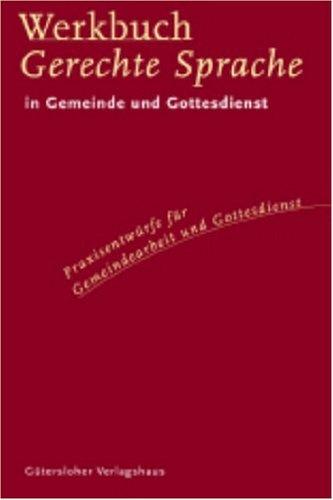 Werkbuch Gerechte Sprache. Praxisentwürfe für Gemeindearbeit und Gottesdienst