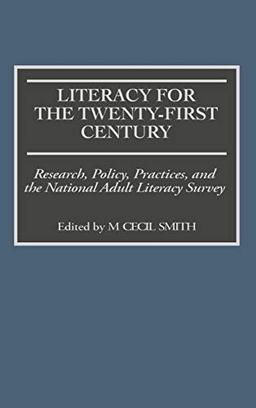 Literacy for the Twenty-First Century: Research, Policy, Practices, and the National Adult Literacy Survey (World)