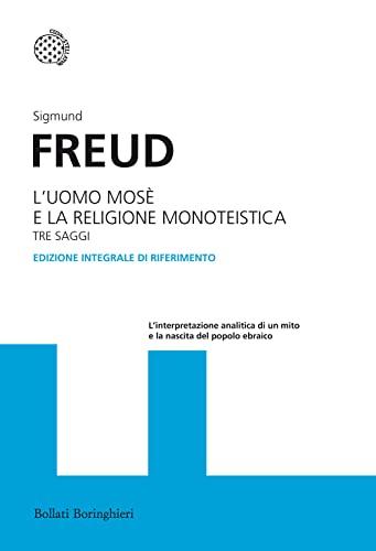 L'uomo Mosè e la religione monoteistica. Tre saggi. Ediz. integrale (I grandi pensatori)