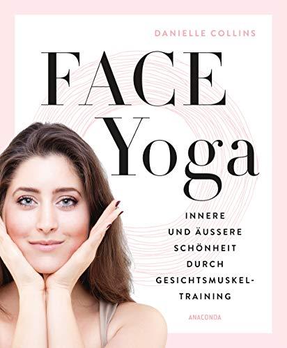 Face Yoga: Innere und äußere Schönheit durch Gesichtsmuskeltraining