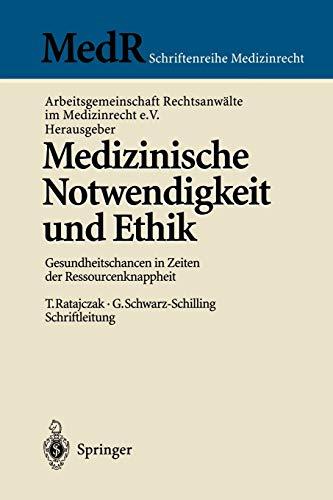 Medizinische Notwendigkeit und Ethik: Gesundheitschancen In Zeiten Der Ressourcenknappheit (MedR Schriftenreihe Medizinrecht)