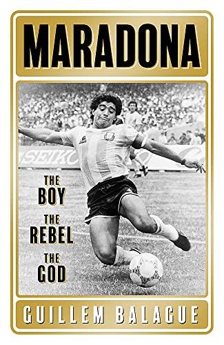 Maradona: The Boy. The Rebel. The God.