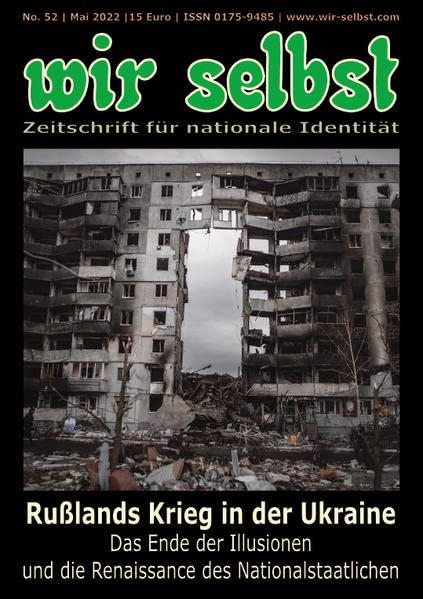 Rußlands Krieg in der Ukraine, das Ende der Illusionen und die Renaissance des Nationalstaatlichen: wir selbst Nr. 52 – Zeitschrift für nationale ... selbst: Zeitschrift für nationale Identität)