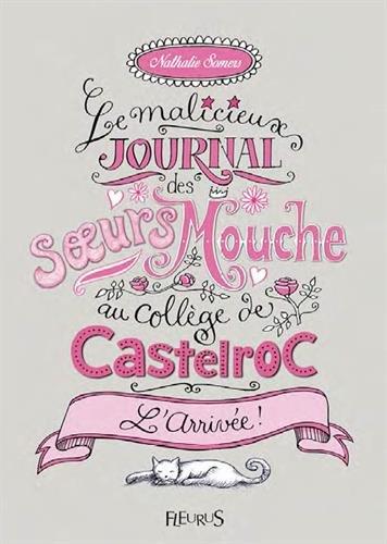 Le malicieux journal des soeurs Mouche au collège de Castelroc. Vol. 1. L'arrivée !